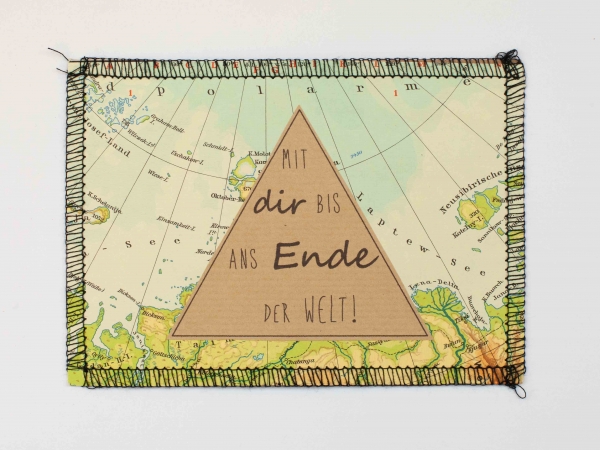 Mit dir bis ans Ende der Welt! statement Postkarte handmade handgefertigt Unikat Einzelstück Landkarte Weltkarte