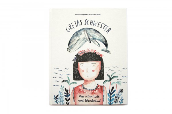Gretas Schwester Von wilder Welt und Wanderlust - Kinderbuch