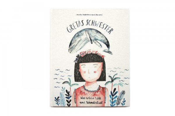 Gretas Schwester Von wilder Welt und Wanderlust - Kinderbuch